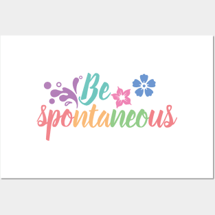 Be spontaneous Posters and Art